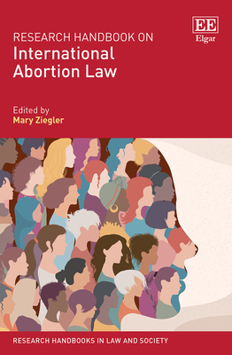 Research Handbook on International Abortion Law - Ziegler, Mary (Editor)