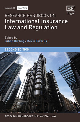 Research Handbook on International Insurance Law and Regulation: Second Edition - Burling, Julian (Editor), and Lazarus, Kevin (Editor)