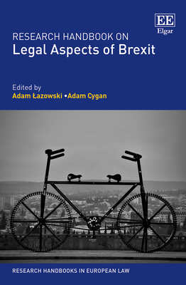 Research Handbook on Legal Aspects of Brexit - Lazowski, Adam (Editor), and Cygan, Adam (Editor)