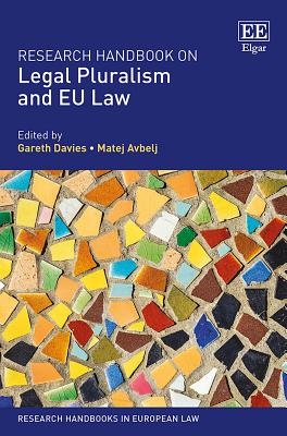 Research Handbook on Legal Pluralism and EU Law - Davies, Gareth (Editor), and Avbelj, Matej (Editor)