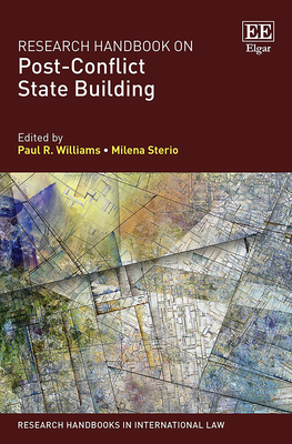 Research Handbook on Post-Conflict State Building - Williams, Paul R (Editor), and Sterio, Milena (Editor)
