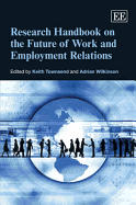Research Handbook on the Future of Work and Employment Relations - Townsend, Keith (Editor), and Wilkinson, Adrian (Editor)