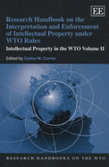 Research Handbook on the Interpretation and Enforcement of Intellectual Property Under WTO Rules: Intellectual Property in the WTO Volume II