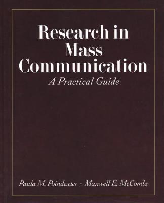 Research in Mass Communication: A Practical Guide - Poindexter, Paula Maurie, and McCombs, Maxwell E