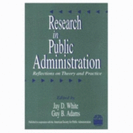 Research in Public Administration: Reflections on Theory and Practice - White, Jay D, and Adams, Guy B