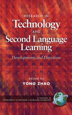 Research in Technology and Second Language Learning - Zhao, Yong (Editor)