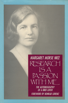 Research Is a Passion With Me: The Autobiography of a Bird Lover - Nice, Margaret Morse, and Lorenz, Konrad (Foreword by)