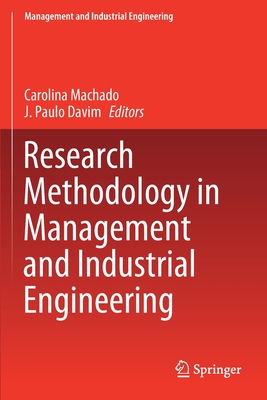Research Methodology in Management and Industrial Engineering - Machado, Carolina (Editor), and Davim, J Paulo (Editor)