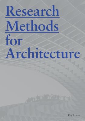 Research Methods for Architecture - Lucas, Raymond