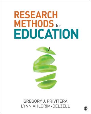 Research Methods for Education - Privitera, Gregory J, and Ahlgrim-Delzell, Lynn