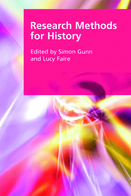 Research Methods for History - Faire, Lucy (Editor), and Gunn, Simon (Editor)