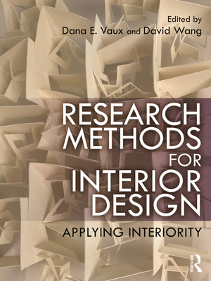 Research Methods for Interior Design: Applying Interiority - Vaux, Dana E (Editor), and Wang, David (Editor)