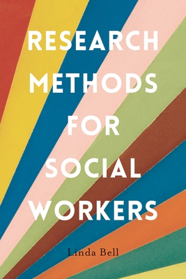 Research Methods for Social Workers - Bell, Linda