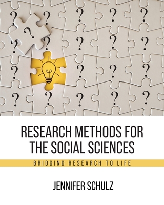 Research Methods for the Social Sciences: Bridging Research to Life - Schulz, Jennifer