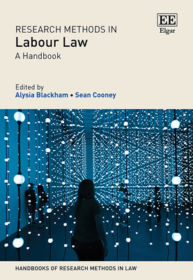 Research Methods in Labour Law: A Handbook - Blackham, Alysia (Editor), and Cooney, Sean (Editor)