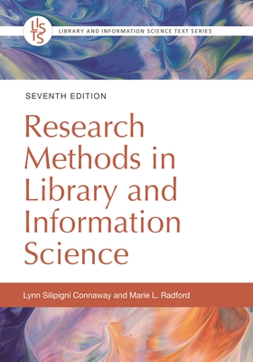 Research Methods in Library and Information Science - Connaway, Lynn Silipigni, and Radford, Marie L