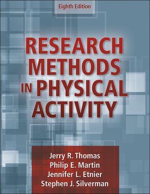 Research Methods in Physical Activity - Thomas, Jerry R, and Martin, Philip, and Etnier, Jennifer L