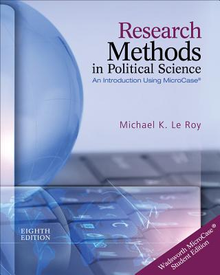 Research Methods in Political Science: An Introduction Using MicroCase - Le Roy, Michael K