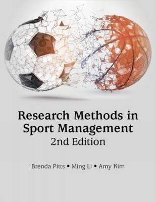 Research Methods in Sport Management - Pitts, Brenda G, and Li, Ming, and Kim, Amy Chan Hyung