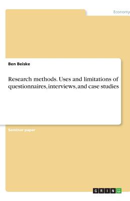 Research methods. Uses and limitations of questionnaires, interviews, and case studies - Beiske, Ben