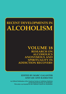 Research on Alcoholics Anonymous and Spirituality in Addiction Recovery: The Twelve-Step Program Model Spiritually Oriented Recovery Twelve-Step Membership Effectiveness and Outcome Research