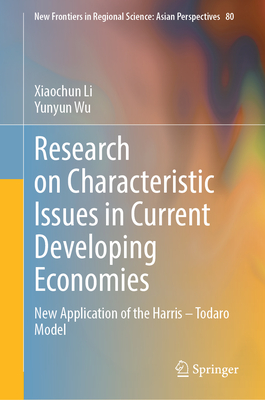 Research on Characteristic Issues in Current Developing Economies: New Application of the Harris - Todaro Model - Li, Xiaochun, and Wu, Yunyun