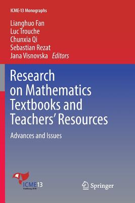 Research on Mathematics Textbooks and Teachers' Resources: Advances and Issues - Fan, Lianghuo (Editor), and Trouche, Luc (Editor), and Qi, Chunxia (Editor)