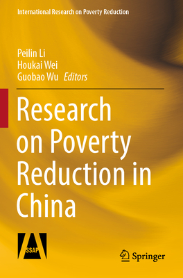 Research on Poverty Reduction in China - Li, Peilin (Editor), and Wei, Houkai (Editor), and Wu, Guobao (Editor)