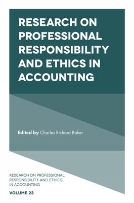 Research on Professional Responsibility and Ethics in Accounting - Baker, C Richard (Editor)