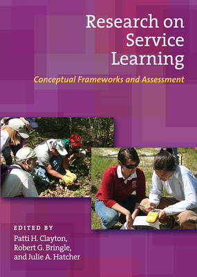 Research on Service Learning: Conceptual Frameworks and Assessments: Two Volume Set - Clayton, Patti H (Editor), and Bringle, Robert G (Editor), and Hatcher, Julie A (Editor)