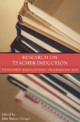 Research on Teacher Induction: Teacher Education Yearbook XIV - Dangel, Julie Rainer (Editor)