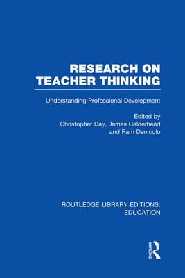 Research on Teacher Thinking: Understanding Professional Development - Calderhead, James, and Denicolo, Pam, Professor, and Day, Christopher