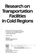 Research on Transportation Facilities in Cold Regions: Proceedings of a Session