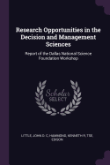 Research Opportunities in the Decision and Management Sciences: Report of the Dallas National Science Foundation Workshop