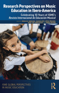 Research Perspectives on Music Education in Ibero-America: Celebrating 10 Years of Isme's Revista Internacional de Educacin Musical