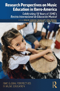 Research Perspectives on Music Education in Ibero-America: Celebrating 10 Years of Isme's Revista Internacional de Educaci?n Musical