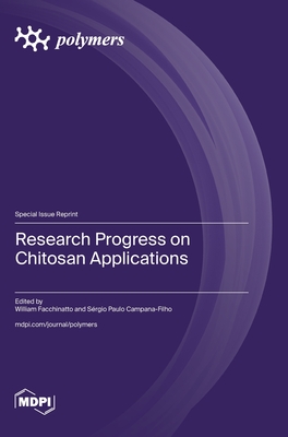 Research Progress on Chitosan Applications - Facchinatto, William (Guest editor), and Campana-Filho, Srgio Paulo (Guest editor)