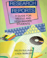 Research Reports: A Guide for Middle and High School Students - Sullivan, Helen, and Sernoff, Linda, and Mann, Thomas (Foreword by)