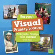 Research Visual Primary Sources: Photographs, Paintings, Video, and More (Primary Source Pro)