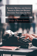 Research, Writing, and Creative Process in Open and Distance Education: Tales from the Field