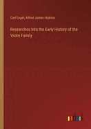 Researches Into the Early History of the Violin Family