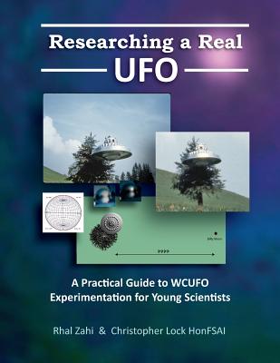 Researching a Real UFO: A Practical Guide to WCUFO Experimentation for Young Scientists - Lock Honfsai, Christopher, and Zahi, Rhal