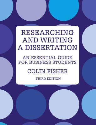 Researching and Writing a Dissertation: An essential guide for business students - Fisher, Colin