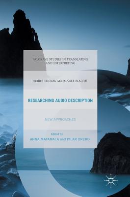 Researching Audio Description: New Approaches - Matamala, Anna (Editor), and Orero, Pilar, Dr. (Editor)