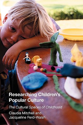 Researching Children's Popular Culture: The Cultural Spaces of Childhood - Mitchell, Claudia, Dr., and Reid-Walsh, Jacqueline