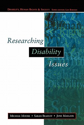 Researching Disability Issues - Moore, Michele, Dr., and Moore, Michael, and Beazley, Sarah