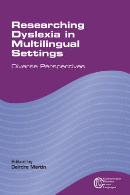 Researching Dyslexia in Multilingual Settings: Diverse Perspectives - Martin, Deirdre (Editor)