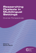 Researching Dyslexia in Multilingual Settings: Diverse Perspectives