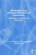 Researching Early Childhood Education for Sustainability: Challenging Assumptions and Orthodoxies