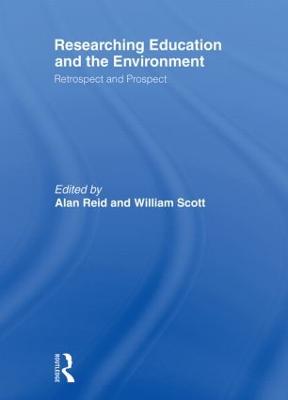 Researching Education and the Environment: Retrospect and Prospect - Reid, Alan, Dr. (Editor), and Scott, William, MD (Editor)